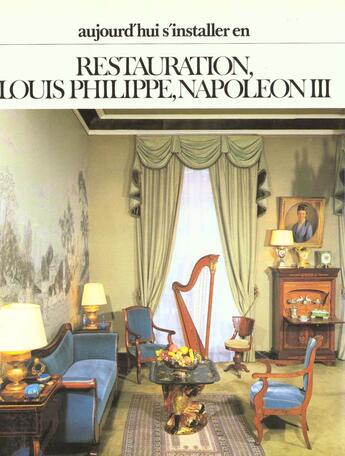 Couverture du livre « Aujourd'hui s'installer en restauration, louis-philippe, napoléon III » de  aux éditions Massin