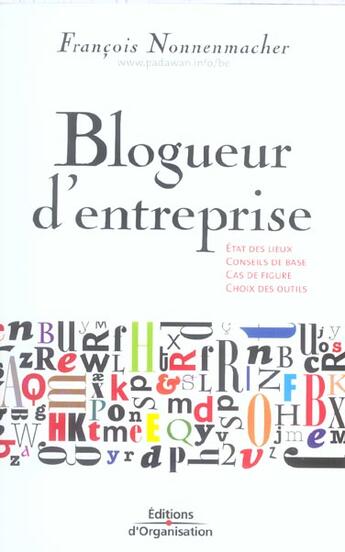 Couverture du livre « Blogueur d'entreprise : Etat des lieux - Conseils de base - Cas de figure - Choix des outils » de François Nonnenmacher aux éditions Organisation