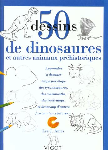Couverture du livre « 50 dessins de dinosaures » de Lee.J Ames aux éditions Vigot