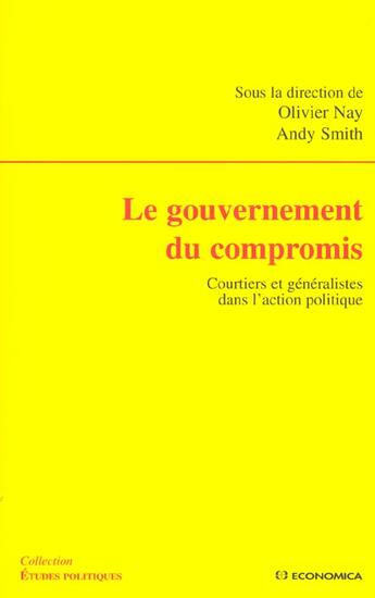 Couverture du livre « GOUVERNEMENT DU COMPROMIS (LE) » de Nay/Smith aux éditions Economica