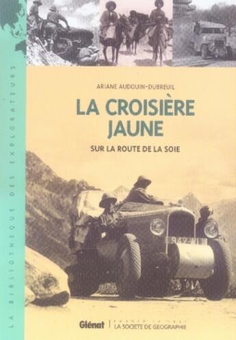 Couverture du livre « La croisière jaune ; sur la route de la soie » de Audouin-Dubreuil A. aux éditions Glenat