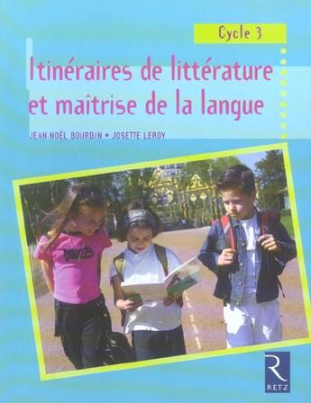 Couverture du livre « Itinéraires de littérature et maîtrise de la langue ; cycle 3 » de Bourdin/Leroy aux éditions Retz