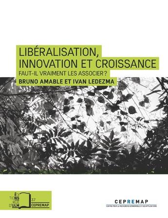 Couverture du livre « Libéralisation et innovation ; faut-il (vraiment) les associer ? » de Bruno Amable et Ivan Ledezma aux éditions Rue D'ulm