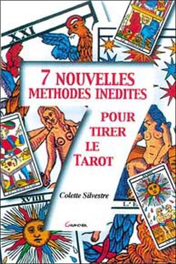 Couverture du livre « 7 nouvelles méthodes inédites pour tirer le tarot » de Colette Silvestre aux éditions Grancher