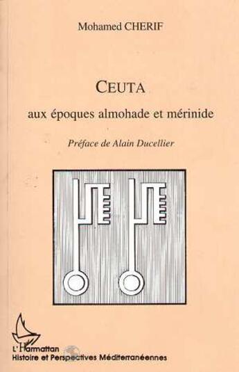 Couverture du livre « Ceuta aux époques almohade et mérinide » de Mohamed Cherif aux éditions L'harmattan