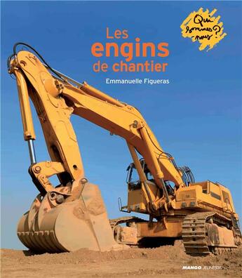 Couverture du livre « Les engins de chantier » de Emmanuelle Figueras aux éditions Mango