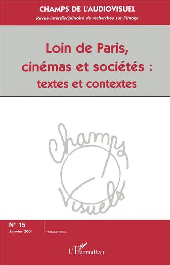 Couverture du livre « Loin de Paris, cinémas et sociétés : textes et contextes » de  aux éditions L'harmattan