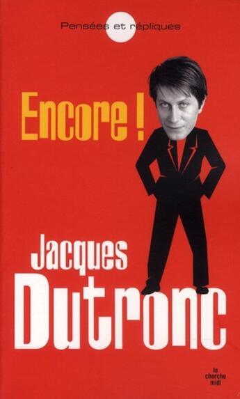 Couverture du livre « Encore ! pensées et répliques » de Jacques Dutronc aux éditions Cherche Midi