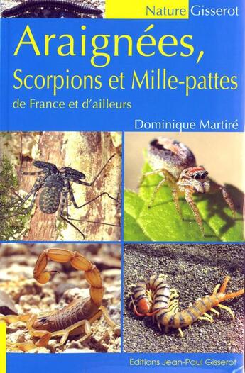 Couverture du livre « Araignees, scorpions et mille-pattes de france et d'ailleurs » de Dominique Martire aux éditions Gisserot