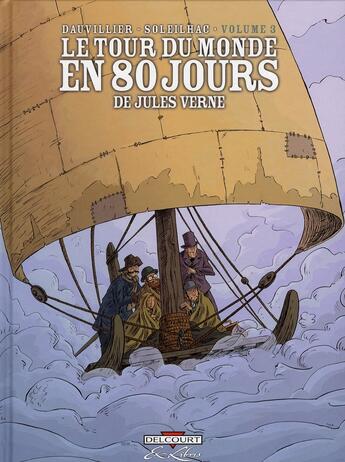 Couverture du livre « Le tour du monde en 80 jours, de Jules Verne t.3 » de Loic Dauvillier et Aude Soleilhac aux éditions Delcourt