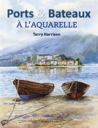 Couverture du livre « Ports et bateaux à l'aquarelle » de Terry Harrison aux éditions De Saxe