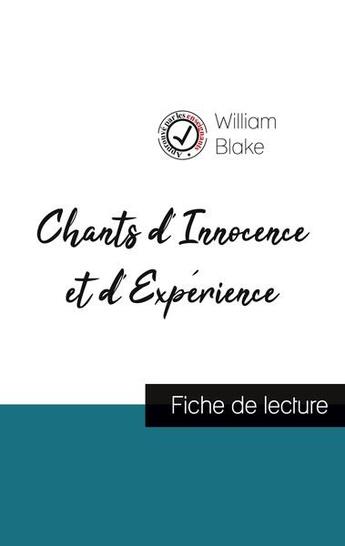 Couverture du livre « Chants d'innocence et d'expérience de William Blake (fiche de lecture et analyse complete de l'oeuvre) » de William Blake aux éditions Comprendre La Litterature