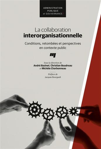 Couverture du livre « La collaboration interorganisationnelle : conditions, retombées et perspectives en contexte public » de Andre Bazinet et Christian Boudreau et Michele Charbonneau aux éditions Pu De Quebec