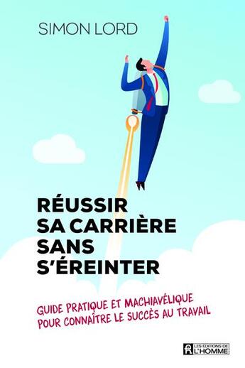 Couverture du livre « Réussir sa carrière sans s'éreinter » de Simon Lord aux éditions Editions De L'homme