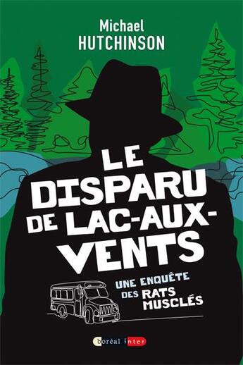 Couverture du livre « Le disparu de lac-aux-vents : Une enquête des rats musclés » de Michael Hutchinson aux éditions Boreal