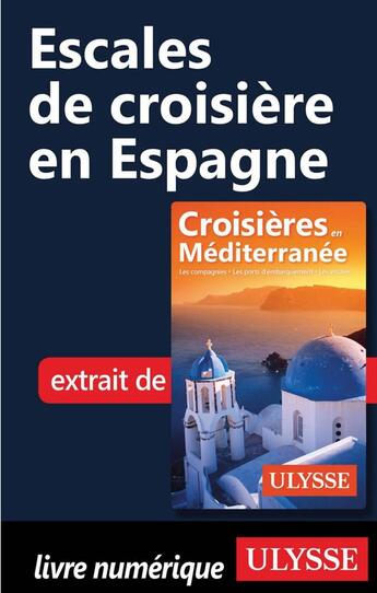 Couverture du livre « Escales de croisière en Espagne » de  aux éditions Ulysse