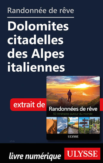 Couverture du livre « Randonnée de rêve - Dolomites citadelles des Alpes italiennes » de  aux éditions Ulysse