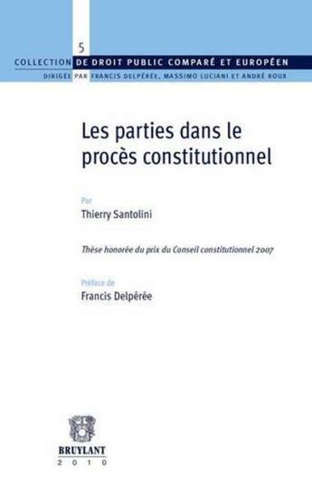 Couverture du livre « Les parties dans le procès constitutionnel » de Thierry Santolini aux éditions Bruylant