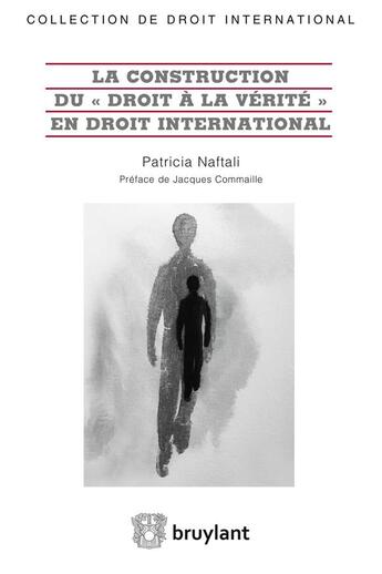 Couverture du livre « La construction du droit à la vérité en droit international » de Patricia Naftali aux éditions Bruylant