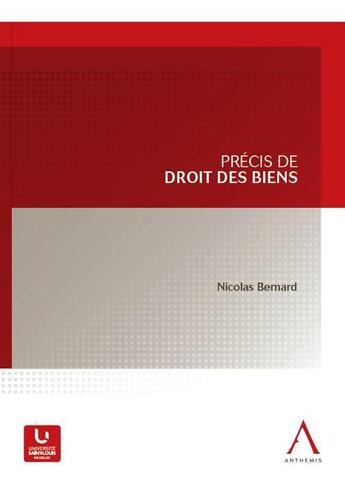 Couverture du livre « Précis de droit des biens » de Nicolas Bernard aux éditions Anthemis