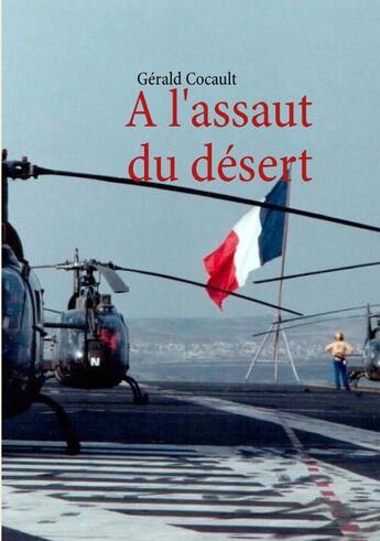 Couverture du livre « À l'assaut du désert ; le Clemenceau et l'ALAT dans l'OPEX Salamandre » de Gerard Cocault aux éditions Books On Demand