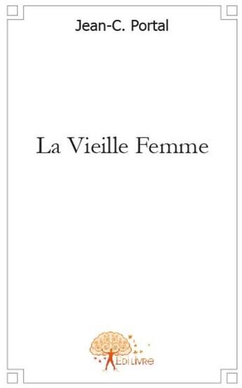 Couverture du livre « La vieille femme » de Claude Jean aux éditions Edilivre