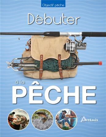 Couverture du livre « Débuter à la pêche » de Robert Ketchell aux éditions Artemis