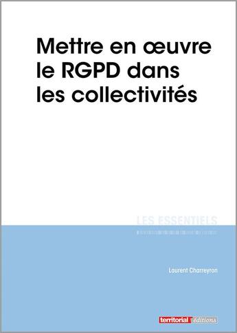 Couverture du livre « L'ESSENTIEL SUR T.324 ; mettre en oeuvre le RGPD dans les collectivités » de Laurent Charreyron aux éditions Territorial