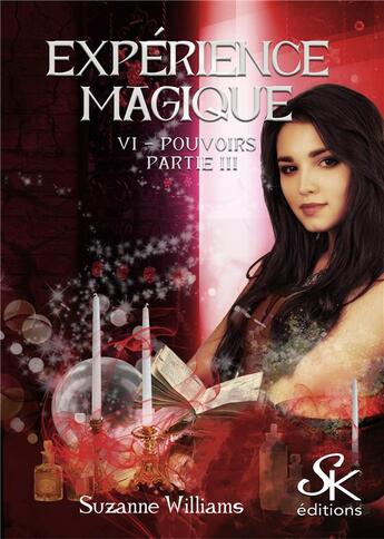 Couverture du livre « Expérience magique Tome 6 : pouvoirs partie 3 » de Suzanne Williams aux éditions Sharon Kena