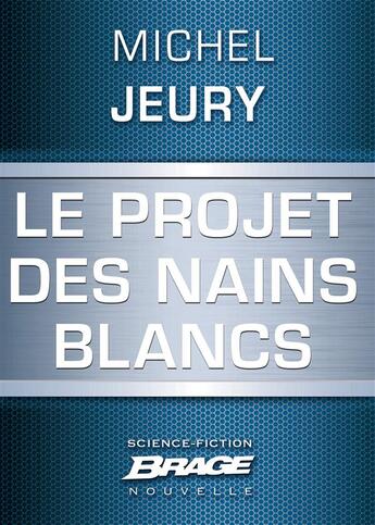 Couverture du livre « Le projet des nains blancs » de Michel Jeury aux éditions Brage