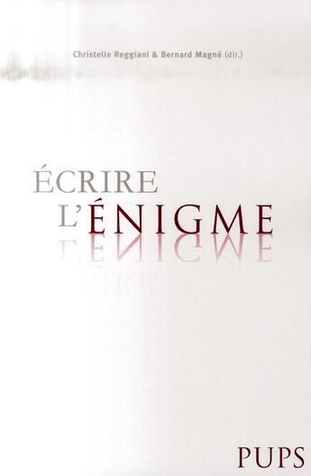 Couverture du livre « Écrire l'énigme » de Christelle Reggiani et Bernard Magne aux éditions Sorbonne Universite Presses