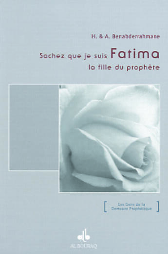 Couverture du livre « Sachez que je suis fatima, la fille du prophete (pslf) » de Stroili-Benabderahma aux éditions Albouraq