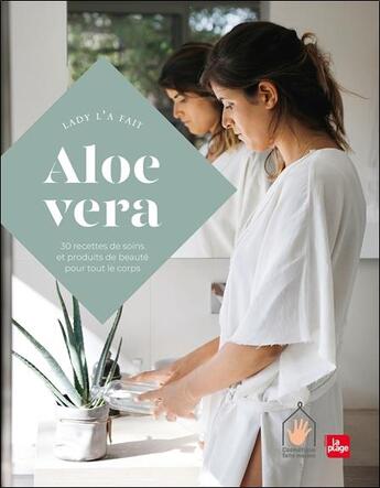 Couverture du livre « Aloe vera ; 30 recettes de soins et produits de beauté pour tout le corps » de Lady L'A Fait aux éditions La Plage