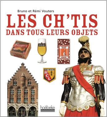 Couverture du livre « Les ch'tis dans tous leurs objets » de Vouters aux éditions Hoebeke