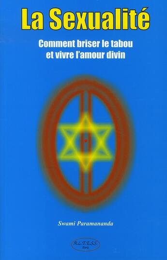 Couverture du livre « La sexualité ; comment briser le tabou et vivre l'amour divin » de Swami Paramananda aux éditions Altess