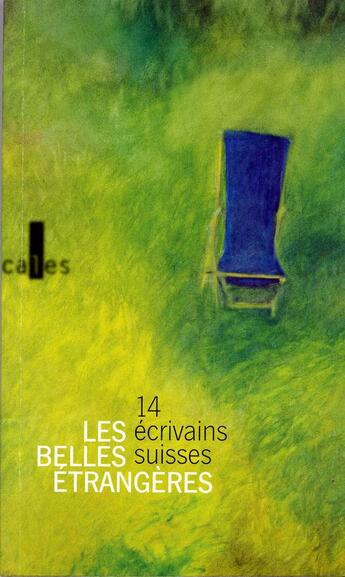 Couverture du livre « Les belles etrangeres - quatorze ecrivains suisses » de Grobety/Zullo/Jenny aux éditions Verticales