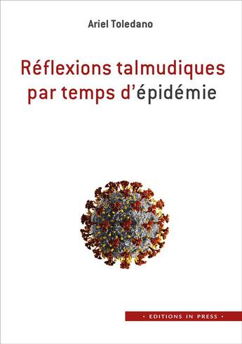 Couverture du livre « Réflexions talmudiques par temps d'épidémie » de Ariel Toledano aux éditions In Press