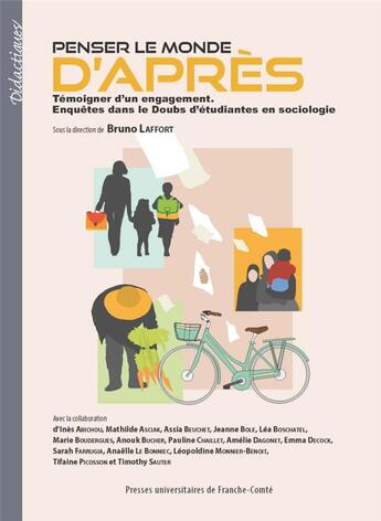 Couverture du livre « Penser le monde d'après : témoigner d'un engagement ; enquêtes dans le Doubs d'etudiantes en sociologie » de Bruno Laffort aux éditions Pu De Franche Comte