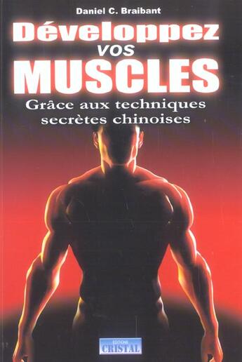 Couverture du livre « Developper vos muscles - grace aux techniques secretes chinoises » de Daniel C. Braibant aux éditions Cristal