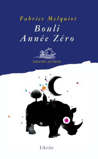 Couverture du livre « Bouli année zéro » de Melquiot Fabrice aux éditions L'arche