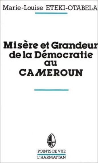 Couverture du livre « Misère et grandeur de la démocratie au Cameroun » de Marie-Louise Eteki-Otabela aux éditions L'harmattan