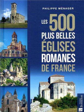 Couverture du livre « Les 500 plus belles églises romanes de France » de Philippe Menager aux éditions Bonneton