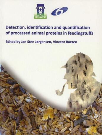 Couverture du livre « Detection, identification and quantification of processed animal proteins in feedingstufffs » de Jorgensen Jan Sten aux éditions Editions Namuroises