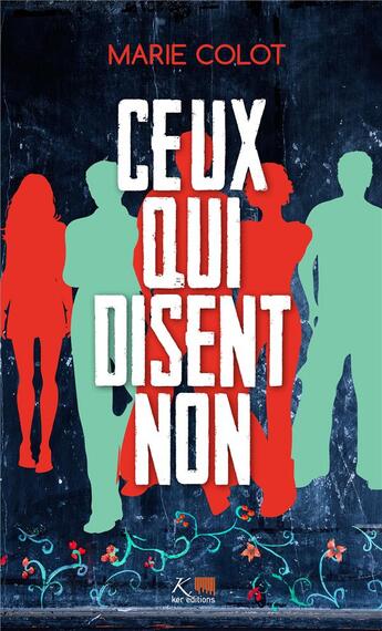 Couverture du livre « Ceux qui disent non » de Marie Colot aux éditions Ker Editions