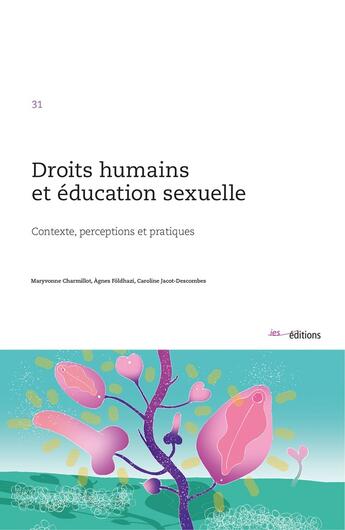 Couverture du livre « Droits humains et éducation sexuelle : Contexte, perceptions et pratiques » de Maryvonne Charmillot et Agnes Foldhazi et Caroline Jacot-Descombes aux éditions Ies