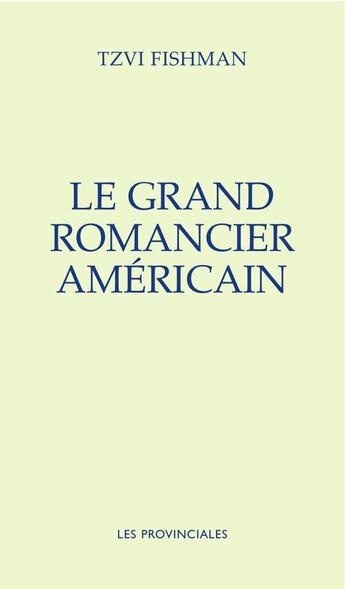 Couverture du livre « Le grand romancier américain » de Tzvi Fishman aux éditions Les Provinciales