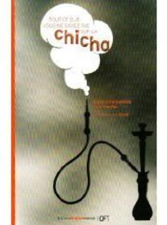 Couverture du livre « Tout ce que vous ne savez pas sur la chicha » de Bertrand Dautzenberg aux éditions Margaux Orange