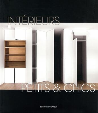 Couverture du livre « Intérieurs petits & chics » de  aux éditions Le Layeur