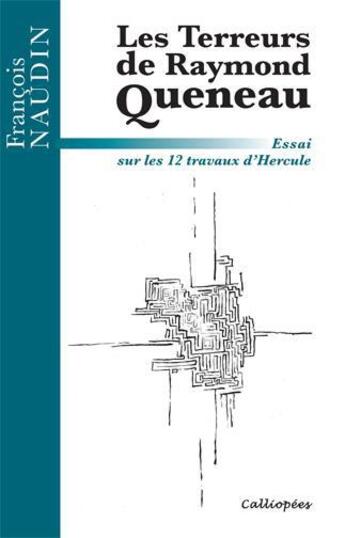 Couverture du livre « Les Terreurs De Raymond Queneau-Essai Sur Les 12 Travaux D'Hercule » de Francois Naudin aux éditions Calliopees