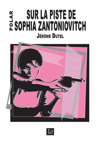 Couverture du livre « Sur la piste de Sophia Zantoniovitch » de Jérôme Dutel aux éditions Thaddee